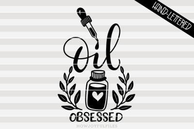 Oil obsessed - Essential oil - hand drawn lettered cut file