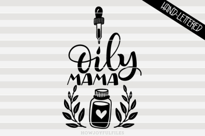 Oily Mama - Essential oil - hand drawn lettered cut file
