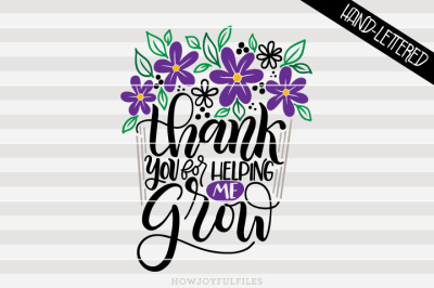 Thank you for helping me grow - flower pot - hand lettered cut file