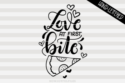 Love at first bite - Pizza lover - hand drawn lettered cut file