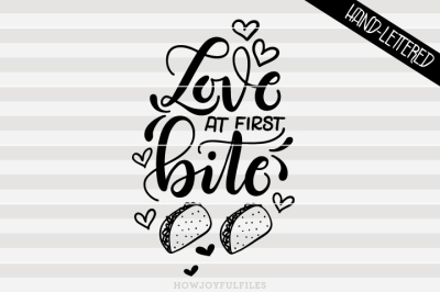 Love at first bite - Taco lover - hand drawn lettered cut file