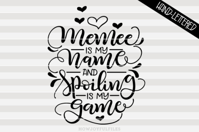 Memee is my name and spoiling is my game - Grandma -  hand lettered 