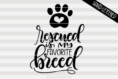 Rescued is my favorite breed - hand drawn lettered cut file