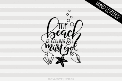 The beach is calling and I must go - hand drawn lettered cut file