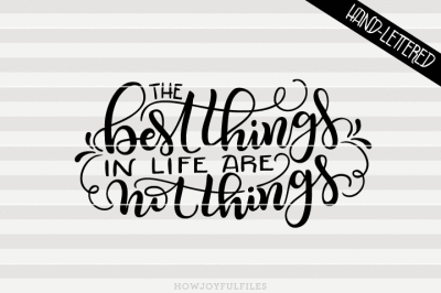 The best things in life are not things - hand drawn lettered cut file 