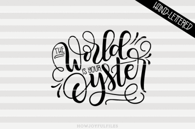The world is your oyster - hand drawn lettered cut file