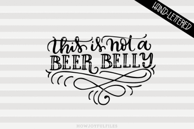 This is not a beer belly - Pregnancy - hand drawn lettered cut file