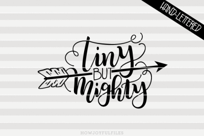 Tiny but mighty - arrow - SVG - PDF - DXF - hand drawn lettered cut file 