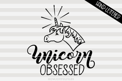 Unicorn obsessed - SVG - PDF - DXF - hand drawn lettered cut file
