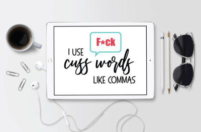 I Use Cuss Words Like Commas SVG, Sassy SVG, Funny SVG, DXF File