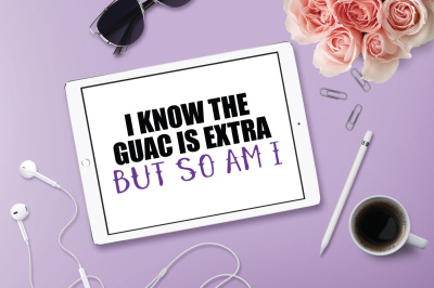 Guac is Extra, But So am I, Funny SVG, Sassy SVG, Extra SVG, DXF File