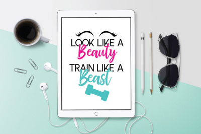 Look Like a Beauty, Train Like a Beast, Gym SVG, Workout SVG, DXF File