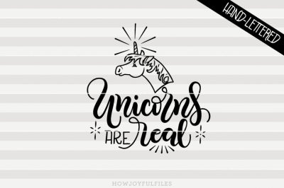 Unicorns are real - SVG - PDF - DXF - hand drawn lettered cut file