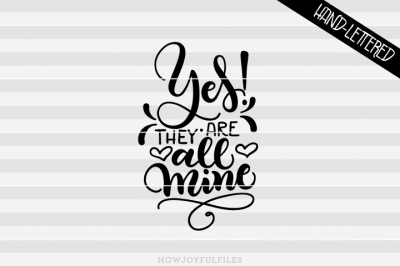 Yes! they are all mine - Mom life - hand drawn lettered cut file