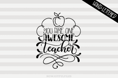 You are one awesome teacher - hand drawn lettered cut file
