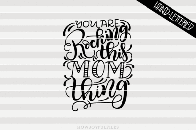 You are rocking this mom thing - hand drawn lettered cut file