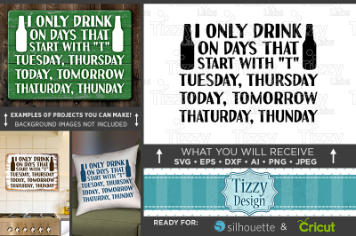 I Only Drink On Days That Start With T Tuesday Thursday Today 724