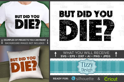 But Did You Die Svg File - But Did You Die Shirt - Funny Wife 727