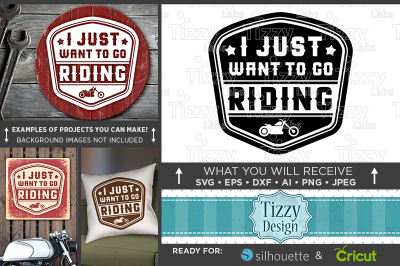 I Just Want To Go Riding SVG File - Motorcycle Svg File - 739