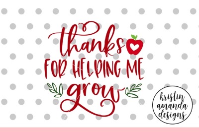 Thanks for Helping Me Grow Teacher SVG DXF EPS PNG Cut File • Cricut •