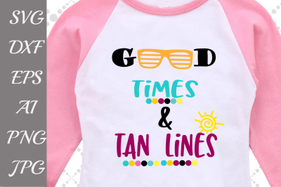 Good Times And Tan Lines Svg,SUMMER SVG, Beach Svg
