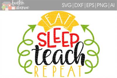 Eat Sleep Teach Repeat SVG Cut File • Cricut • Silhouette