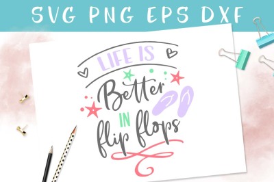 Life is better in flip flops SVG DXF PNG EPS