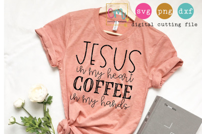 Jesus In My Heart Coffee In My Hands