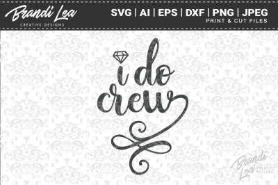 I Do Crew SVG Cut Files