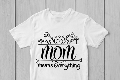 Mom Means Everything - Svg Cut File