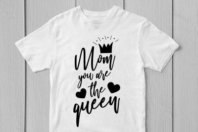 Mom You Are The Queen - Svg Cut File