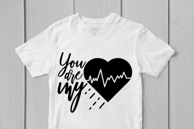 You Are My Heartbeat - Svg Cut File