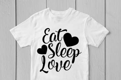 Eat Sleep Love - Svg Cut File