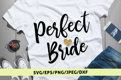 Perfect Bride - Svg Cut File