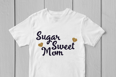Sugar Sweet Mom - Svg Cut File