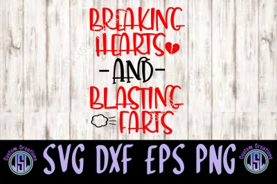 Breaking Hearts & Blasting Farts SVG DXF EPS PNG Digital Download