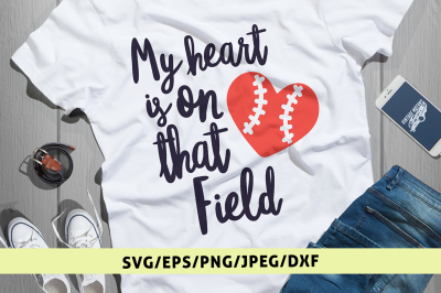 My Heart Is On That Field - Svg Cut File