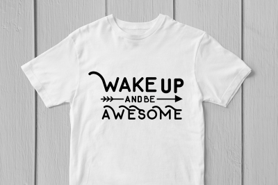Wake Up And Be Awesome - Svg Cut File