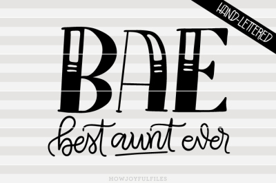 BAE - Best aunt ever - SVG - DXF - hand drawn lettered cut file