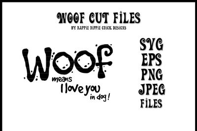 Woof Means I Love You In Dog - SVG - EPS - PNG - JPEG