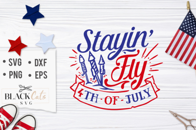 Stayin' Fly, 4th of July SVG