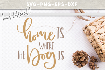 home is where the dog is svg, dog mom sign svg file, handlettered