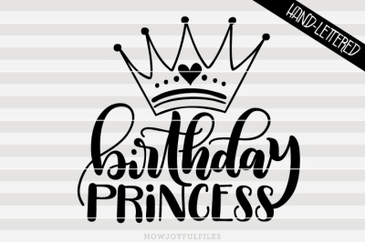 Birthday princess - SVG - PDF - DXF - hand drawn lettered cut file