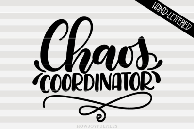 Chaos coordinator - Mom life - hand drawn lettered cut file