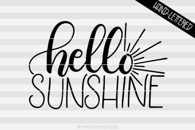 Hello sunshine - SVG - DXF - PDF files - hand drawn lettered cut file