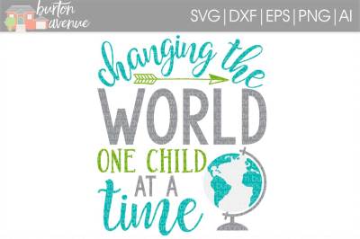 Changing the World one Child at a Time SVG Cut File