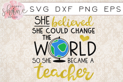 She Believed So She Became A Teacher SVG PNG EPS DXF Cutting Files