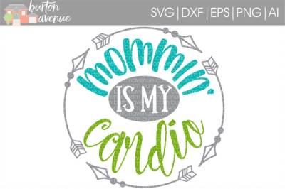 Mommin' is my Cardio SVG Cut File