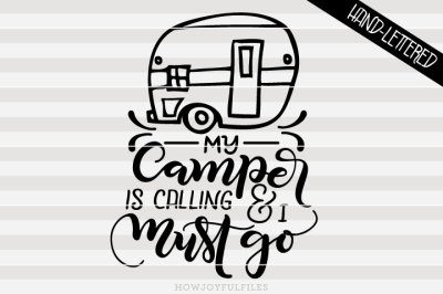 My camper is calling and I must go - hand drawn lettered cut file