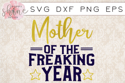 Mother Of The Freaking Year SVG PNG EPS DXF Cutting Files